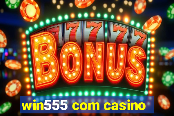 win555 com casino